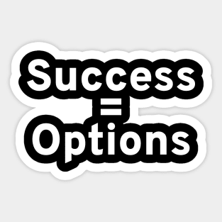 Success = Options - Motivational and Inspiring Sticker